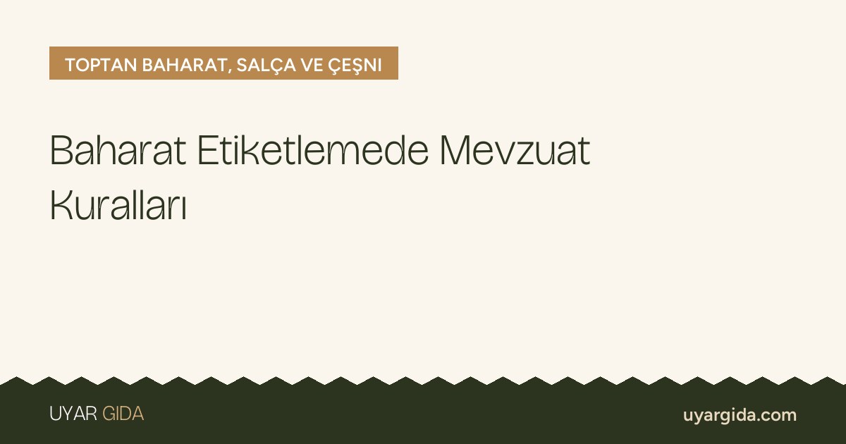 Baharat Etiketlemede Mevzuat Kuralları