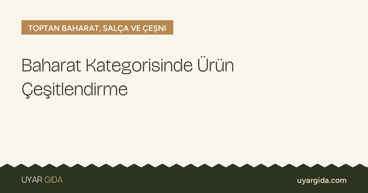 Baharat Kategorisinde Ürün Çeşitlendirme