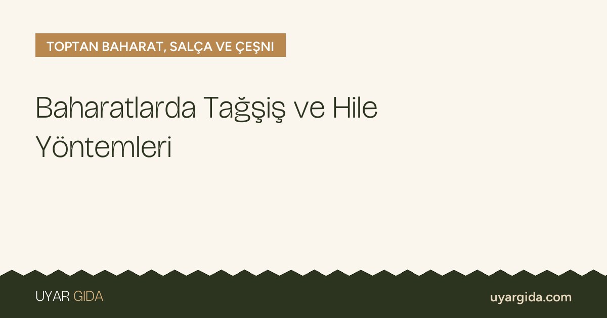 Baharatlarda Tağşiş ve Hile Yöntemleri