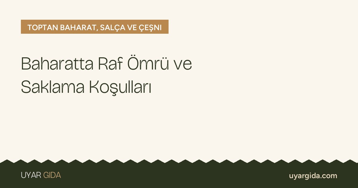 Baharatta Raf Ömrü ve Saklama Koşulları