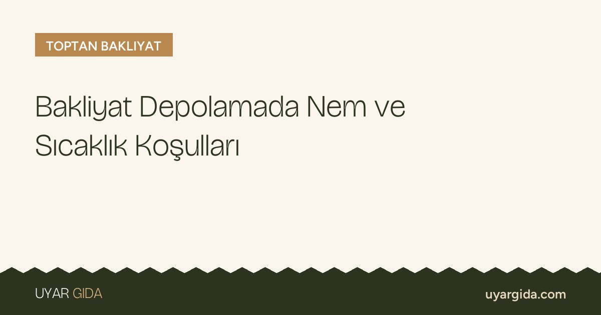 Bakliyat Depolamada Nem ve Sıcaklık Koşulları