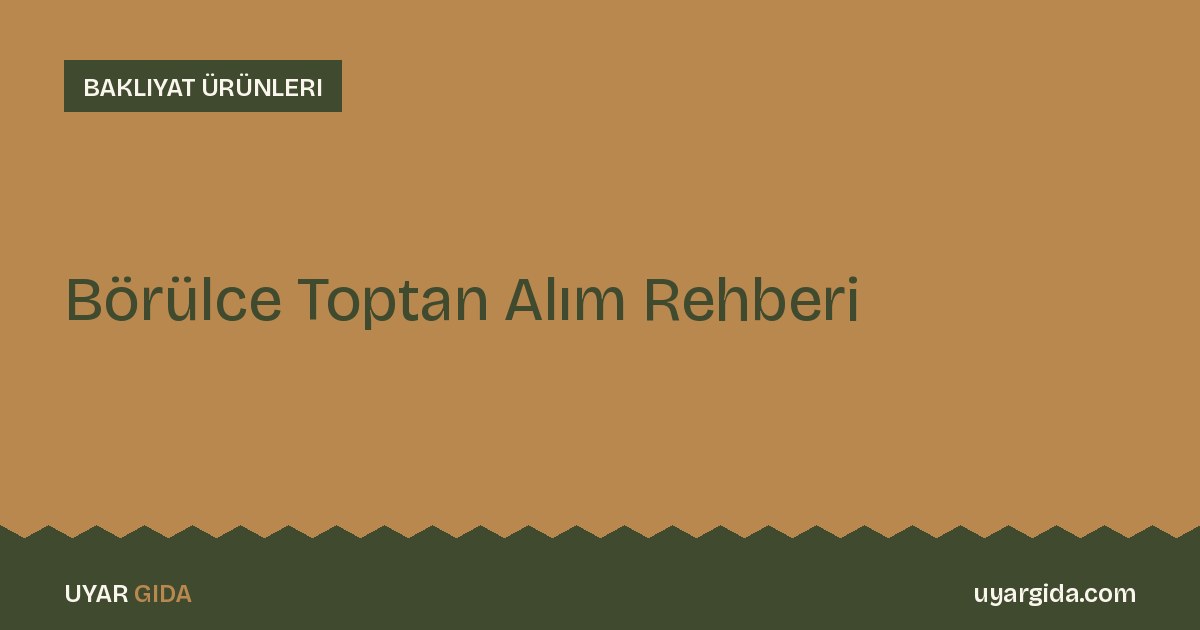 Börülce Toptan Alım Rehberi