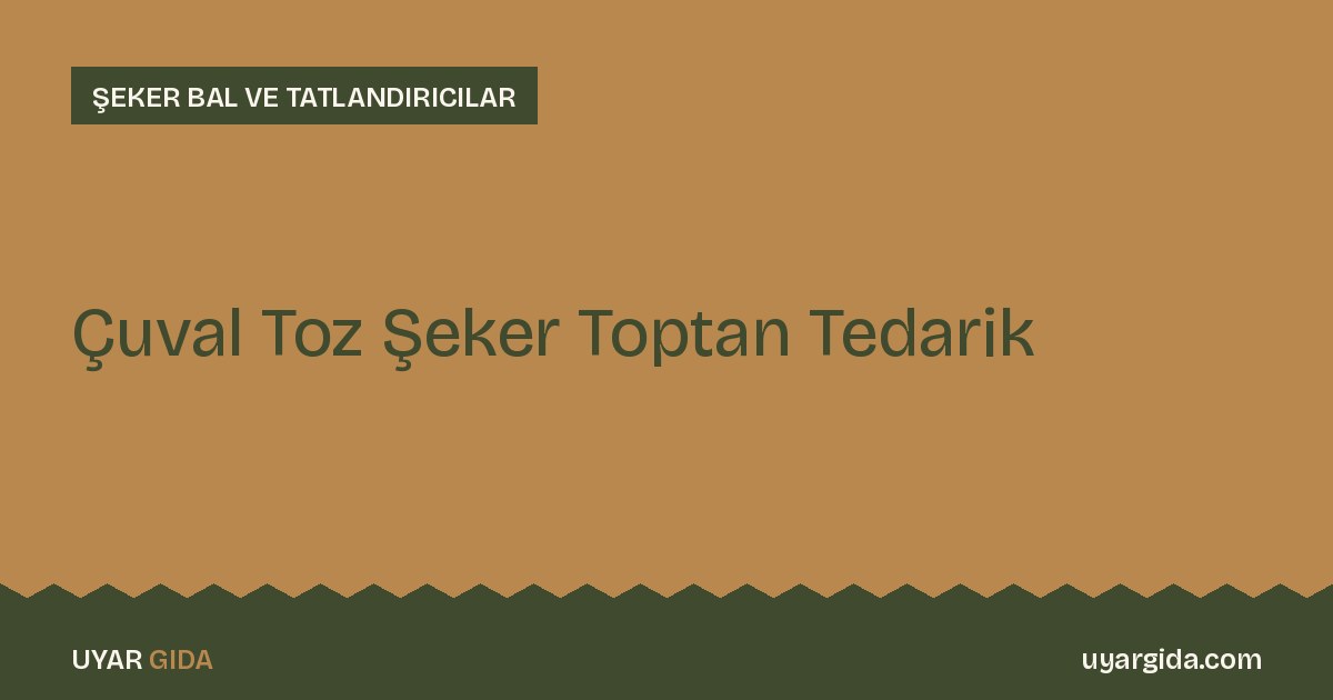 Çuval Toz Şeker Toptan Tedarik