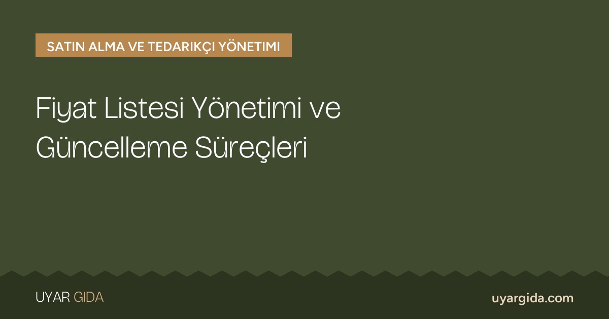 Fiyat Listesi Yönetimi ve Güncelleme Süreçleri