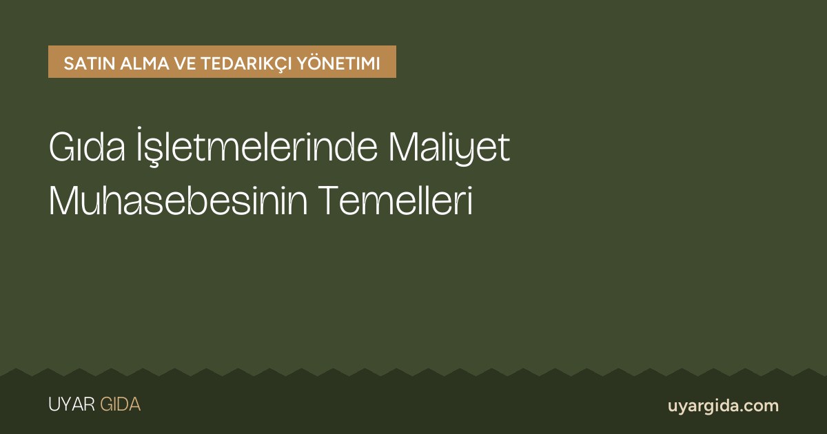 Gıda İşletmelerinde Maliyet Muhasebesinin Temelleri