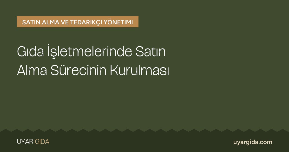 Gıda İşletmelerinde Satın Alma Sürecinin Kurulması