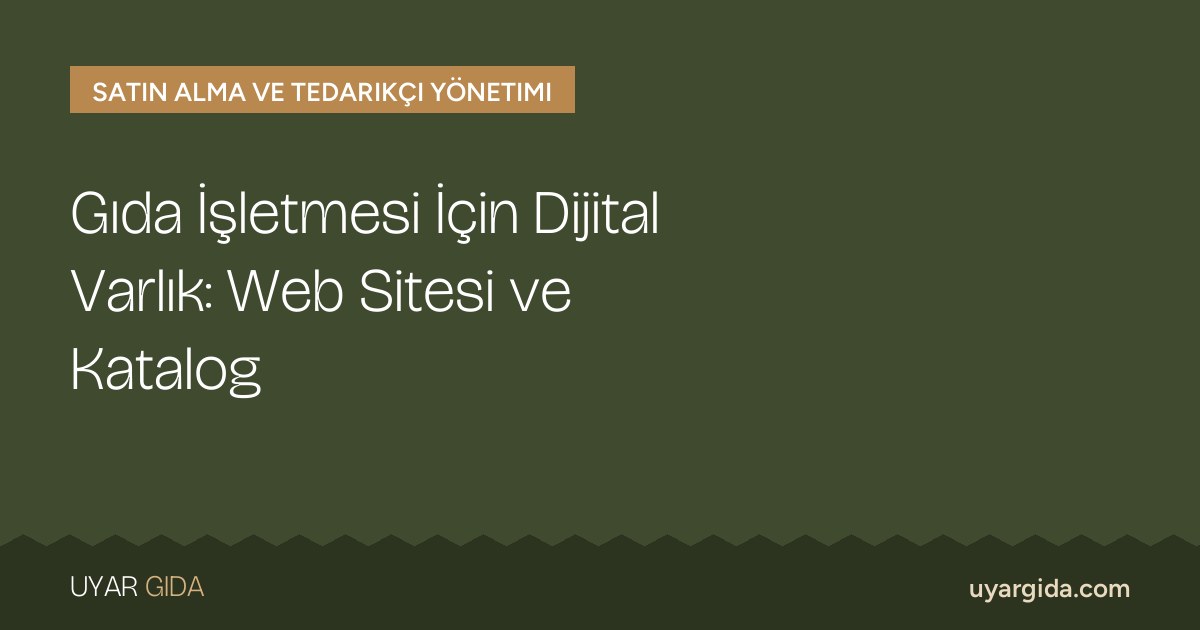 Gıda İşletmesi İçin Dijital Varlık: Web Sitesi ve Katalog