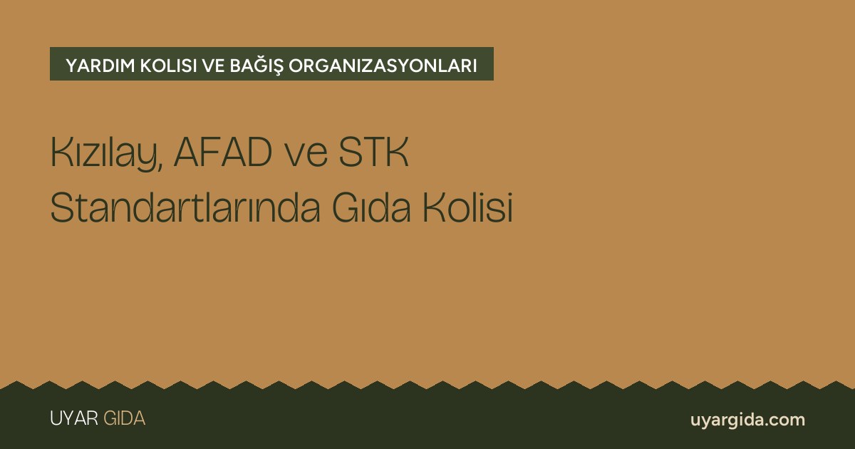 Kızılay, AFAD ve STK Standartlarında Gıda Kolisi
