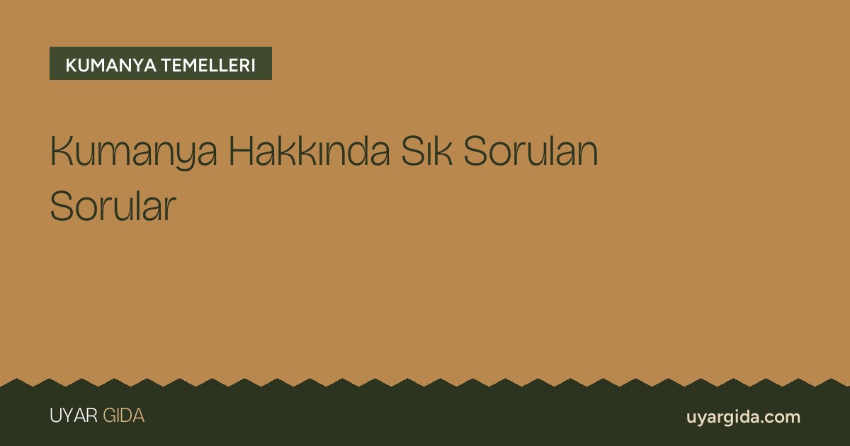 Kumanya Hakkında Sık Sorulan Sorular