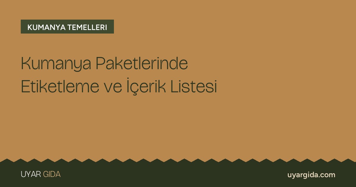 Kumanya Paketlerinde Etiketleme ve İçerik Listesi