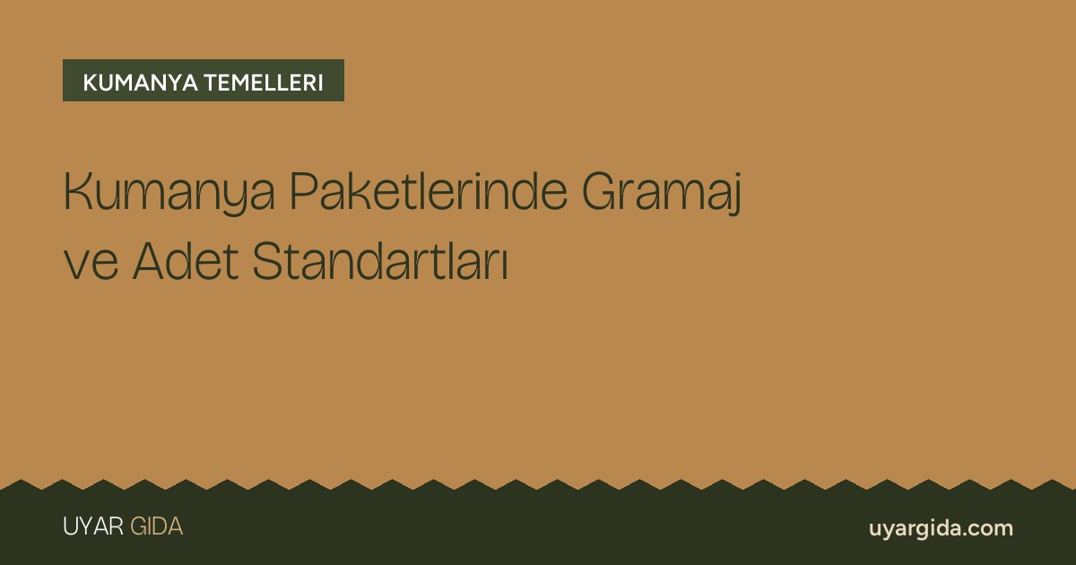 Kumanya Paketlerinde Gramaj ve Adet Standartları