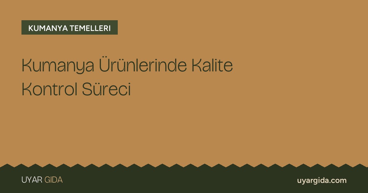 Kumanya Ürünlerinde Kalite Kontrol Süreci