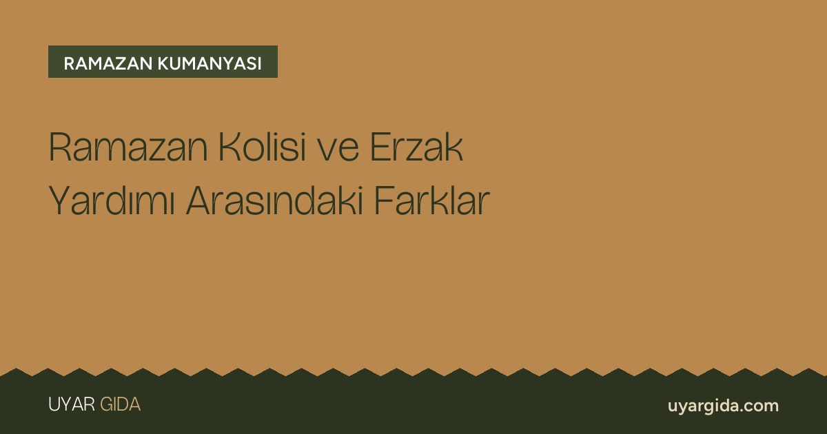 Ramazan Kolisi ve Erzak Yardımı Arasındaki Farklar