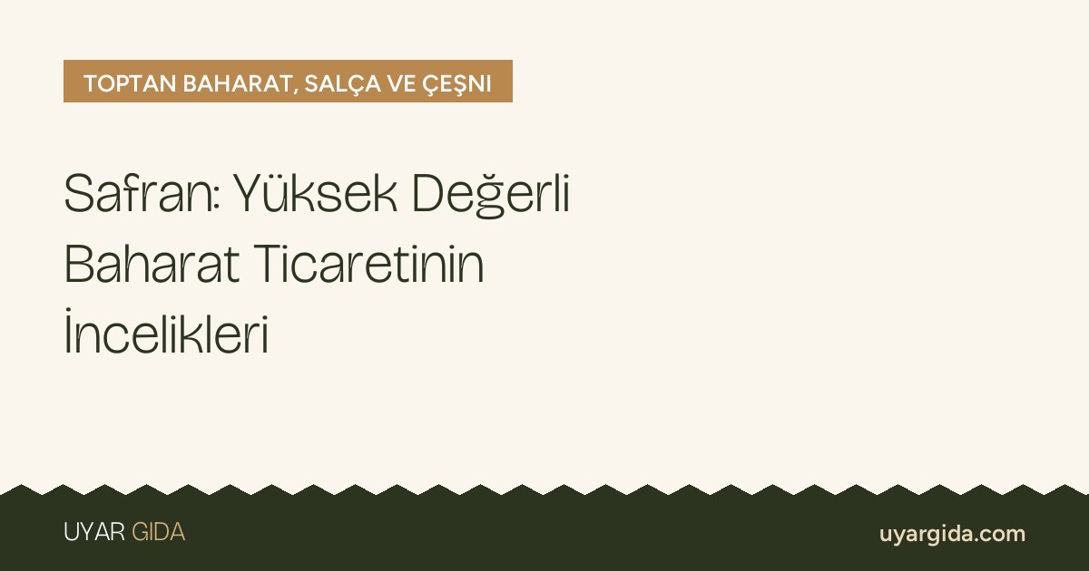 Safran: Yüksek Değerli Baharat Ticaretinin İncelikleri