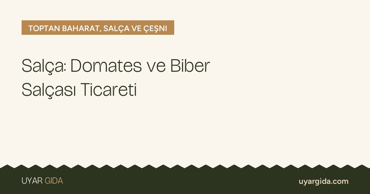 Salça: Domates ve Biber Salçası Ticareti