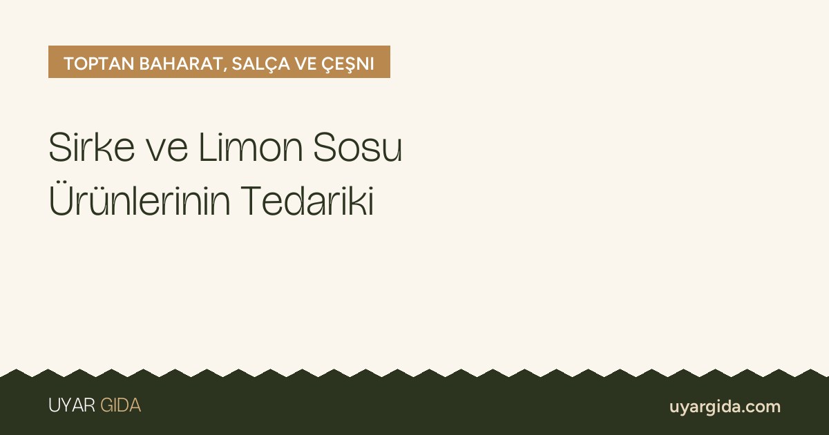 Sirke ve Limon Sosu Ürünlerinin Tedariki