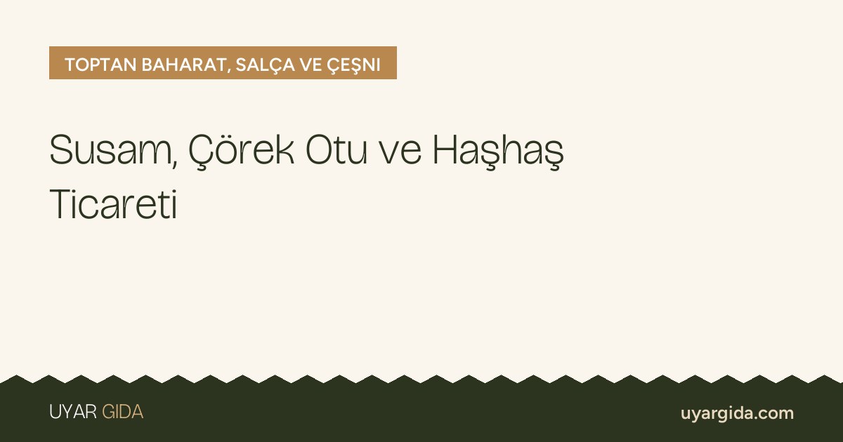 Susam, Çörek Otu ve Haşhaş Ticareti