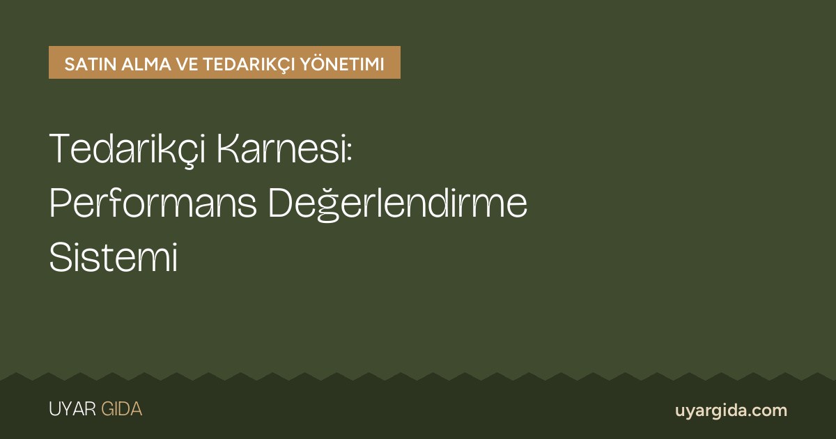 Tedarikçi Karnesi: Performans Değerlendirme Sistemi