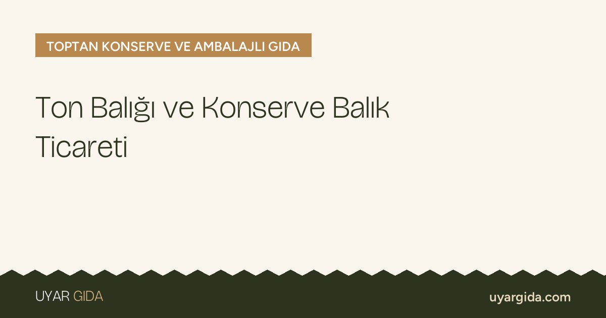 Ton Balığı ve Konserve Balık Ticareti