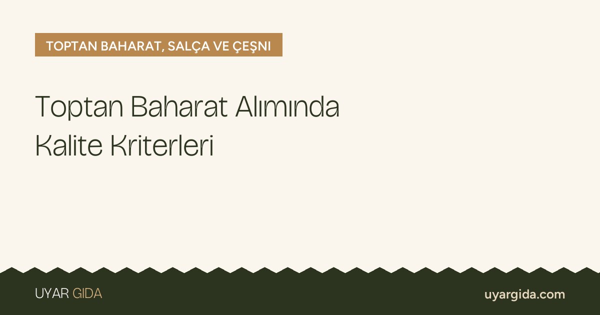 Toptan Baharat Alımında Kalite Kriterleri