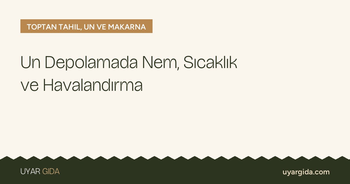 Un Depolamada Nem, Sıcaklık ve Havalandırma