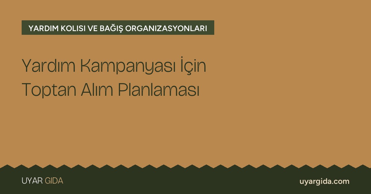 Yardım Kampanyası İçin Toptan Alım Planlaması