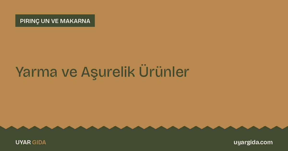 Yarma ve Aşurelik Ürünler